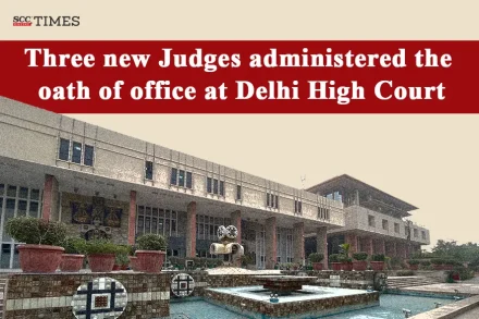 Judges appointed at Delhi High Court